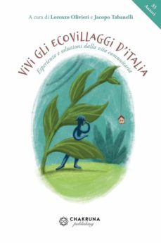vivi gli ecovillaggi d'italia. esperienze e soluzioni dalla vita comunitaria (ebook)-9788894547399