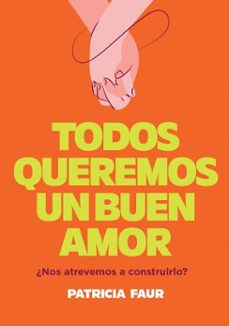 todos queremos un buen amor (ebook)-patricia faur-9789500216999