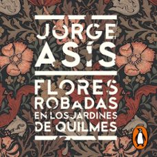flores robadas en los jardines de quilmes (audiolibro)-jorge asis-9789500768399