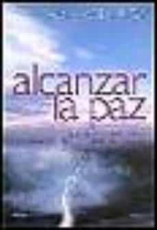 alcanzar la paz: diez caminos para resolver conflictos en la casa , el trabajo y el mundo-william ury-9789501269499