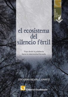 el ecosistema del silencio fertil (ebook)-eduardo meana laporte-9789505007899