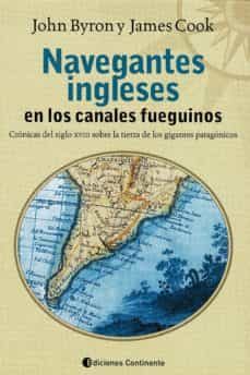 navegantes ingleses en los canales fueguinos: cronicas del siglo xviii sobre la tierra de los gigantes patagonicos (1856-1859)-john byron-9789507542299