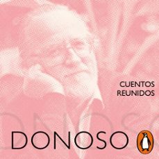 cuentos reunidos (audiolibro)-jose donoso-9789563842999