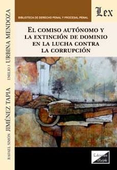 el comiso autonomo y la extincion de dominio en la lucha contra la corrupcion-rafael simon jimenez tapia-9789564070599