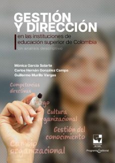 gestion y direccion en las instituciones de educacion superior de colombia (ebook)-mónica garcía solarte-carlos hernán gonzález campo-guillermo murillo vargas-9789585071599
