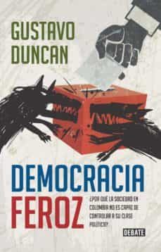democracia feroz (ebook)-gustavo duncan-9789585446199