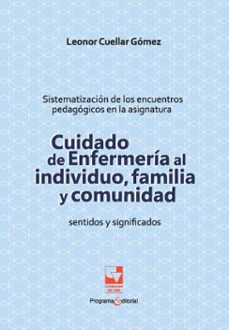 cuidado de enfermeria al individuo, familia y comunidad (ebook)-leonor cuellar gómez-9789585599499