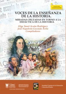 voces de la enseñanza de la historia (ebook)-ana zavala-maría guadalupe chávez carbajal-joan pagès i blach-9789586606899