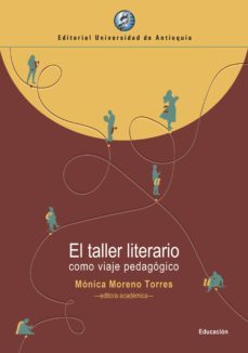 el taller literario como viaje pedagogico (ebook)-monica moreno torres-9789587149999