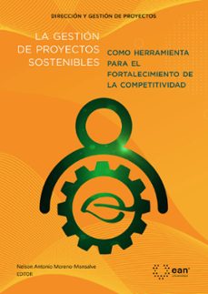 la gestion de proyectos sostenibles como herramienta para el fortalecimiento de la competitividad (ebook)-nelson antonio moreno monsalve-9789587566499