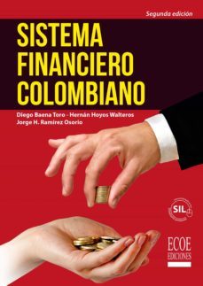 sistema financiero colombiano (ebook)-diego baena toro-hoyos gualteros hernan-9789587713299