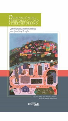 ordenacion del territorio, ciudad y derecho urbano: competencias, instrumentos de planificacion y desafios (ebook)-9789587904499