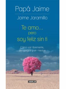 te amo pero soy feliz sin ti (ebook)-jaime jaramillo-9789588912899