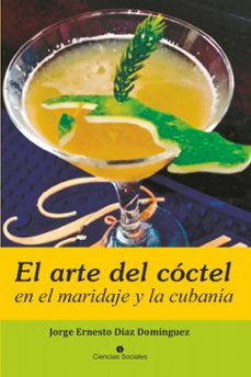 el arte del coctel en el maridaje y la cubania (ebook)-9789590624599
