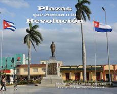 plazas que cantan a la revolución (ebook)-maría luisa garcía moreno-boris e. gonzalez abreut-9789592244399