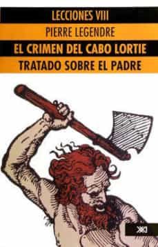el crimen del cabo lortie/tratado sobre el padre-pierre legendre-9789682319099