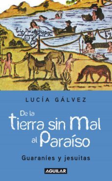de la tierra sin mal al paraiso (ebook)-lucia galvez-9789870428299