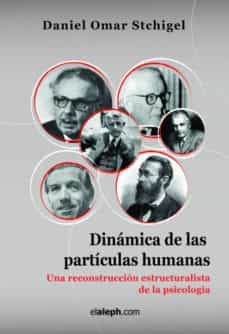 dinamica de las particulas humanas - una reconstruccion estructuralista de la psicologia-9789871701599