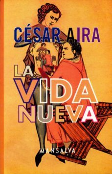 la vida nueva (ebook)-cesar aira-9789873728099