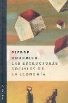 las estructuras sociales de la economia-pierre bourdieu-9789875000599