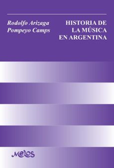 historia de la musica en la argentina (ebook)-rodolfo arizaga-pompeyo camps-9789876118699
