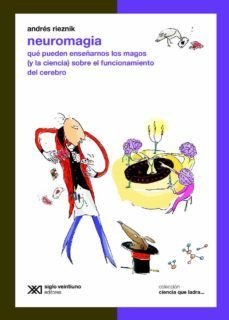 neuromagia: que pueden enseñarnos los magos (y la ciencia) sobre el funcionamiento del cerebro (ebook)-andres rieznik-9789876295499