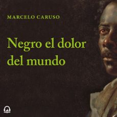 negro el dolor del mundo (audiolibro)-marcelo caruso-9789877386899