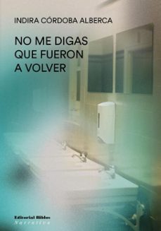 no me digas que fueron a volver (ebook)-indira córdoba alberca-9789878142999
