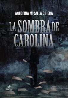 la sombra de carolina (ebook)-agustina micaela chiera-9789878174099