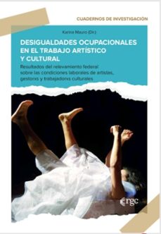 desigualdades ocupacionales en el trabajo artistico y cultural (ebook)-karina mauro-9789878488899