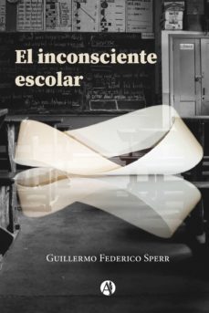 el inconsciente escolar (ebook)-guillermo federico sperr-9789878717999