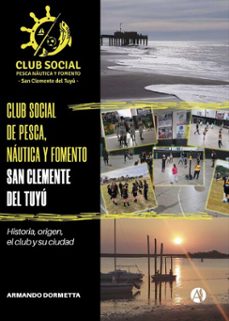 club social de pesca, nautica y fomento san clemente del tuyu (ebook)-armando dormetta-9789878766799