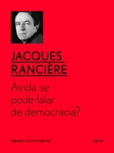 ainda se pode falar de democracia? (ebook)-jacques ranciere-9789899768499