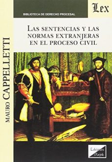 las sentencias y las normas extranjeras en el proceso civil-mauro cappelletti-9789972626999