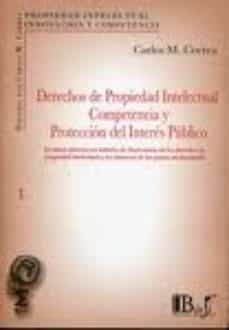 derechos de propiedad intelectual competencia y proteccion del in teres publico-carlos m. correa-9789974676299