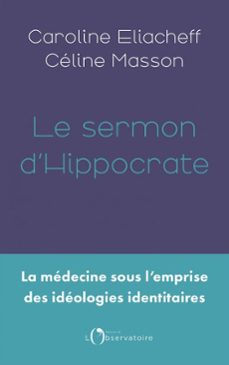 le sermon d'hippocrate : la medecine sous l'emprise des ideologies identitaires (ebook)-caroline eliacheff-celine masson-9791032934999