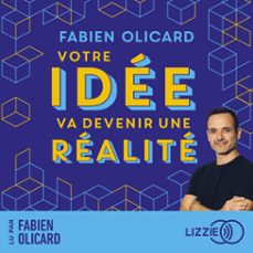 votre idee va devenir une realite (audiolibro)-fabien olicard-9791036628399
