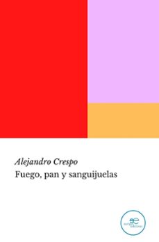 fuego, pan y sanguijuelas-alejandro crespo-9791220119399