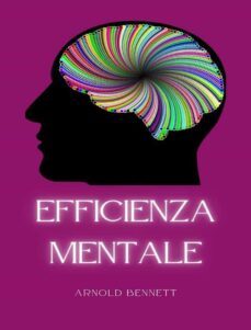 efficienza mentale (tradotto) (ebook)-arnold bennett-9791255368199