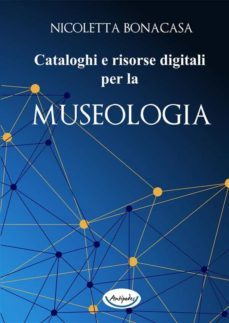 cataloghi e risorse digitali per la museologia (ebook)-9791281245099