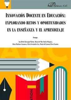 innovacion docente en educacion: explorando retos y oportunidades en la enseñanza y el aprendizaje. (ebook)-ana belén barragán martín-9791370068899