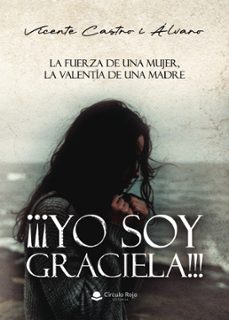 ¡¡¡yo soy graciela!!! la fuerza de una mujer, la valentia de una madre (ebook)-9791370085599