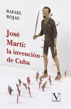jose marti: la invencion de cuba-rafel rojas-9791370180799