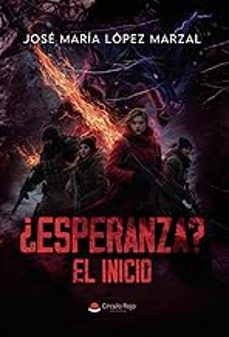 ¿esperanza? el inicio-jose maria lopez marzal-9791370234799