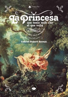 la princesa que tenia molt clar el que volia. i no es va aturar f ins aconseguir-ho-gabriel robert bernus-9791370354299