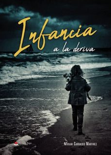 infancia a la deriva-miriam carrasco martinez-9791370604899