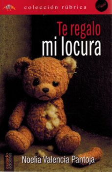 te regalo mi locura-noelia valencia pantoja-9791387638399