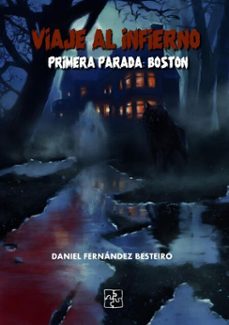 viaje al infierno; primera parada: boston (ebook)-daniel fernández besteiro-9791387681999