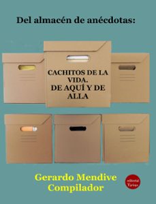 del almacen de anecdotas: cachitos de la vida. de aqui y de alla (ebook)-gerardo mendive michelini-9791387734299