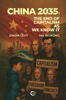 china 2035: the end of capitalism as we know it-simon levy-ma wukong-9791387826499
